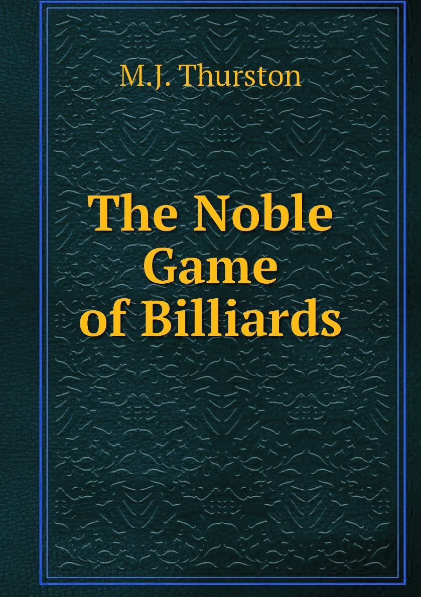 

The Noble Game of Billiards