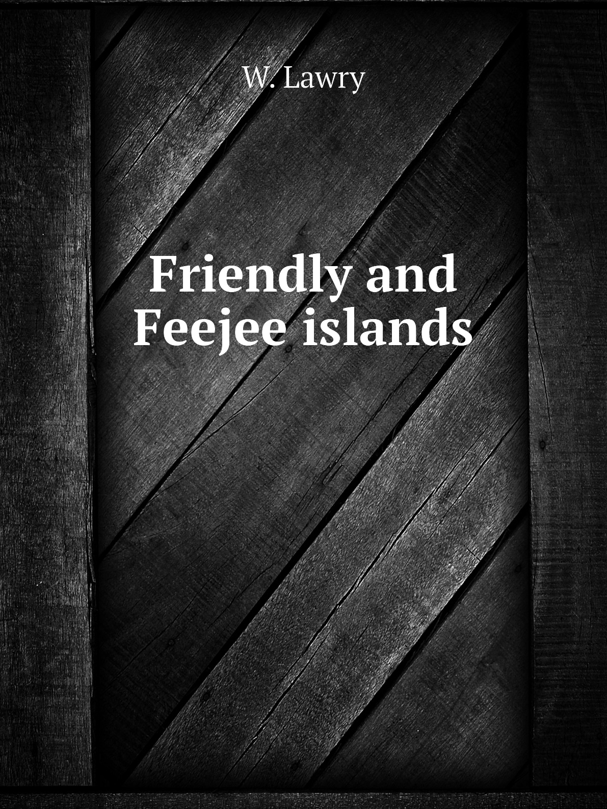 

Friendly and Feejee islands