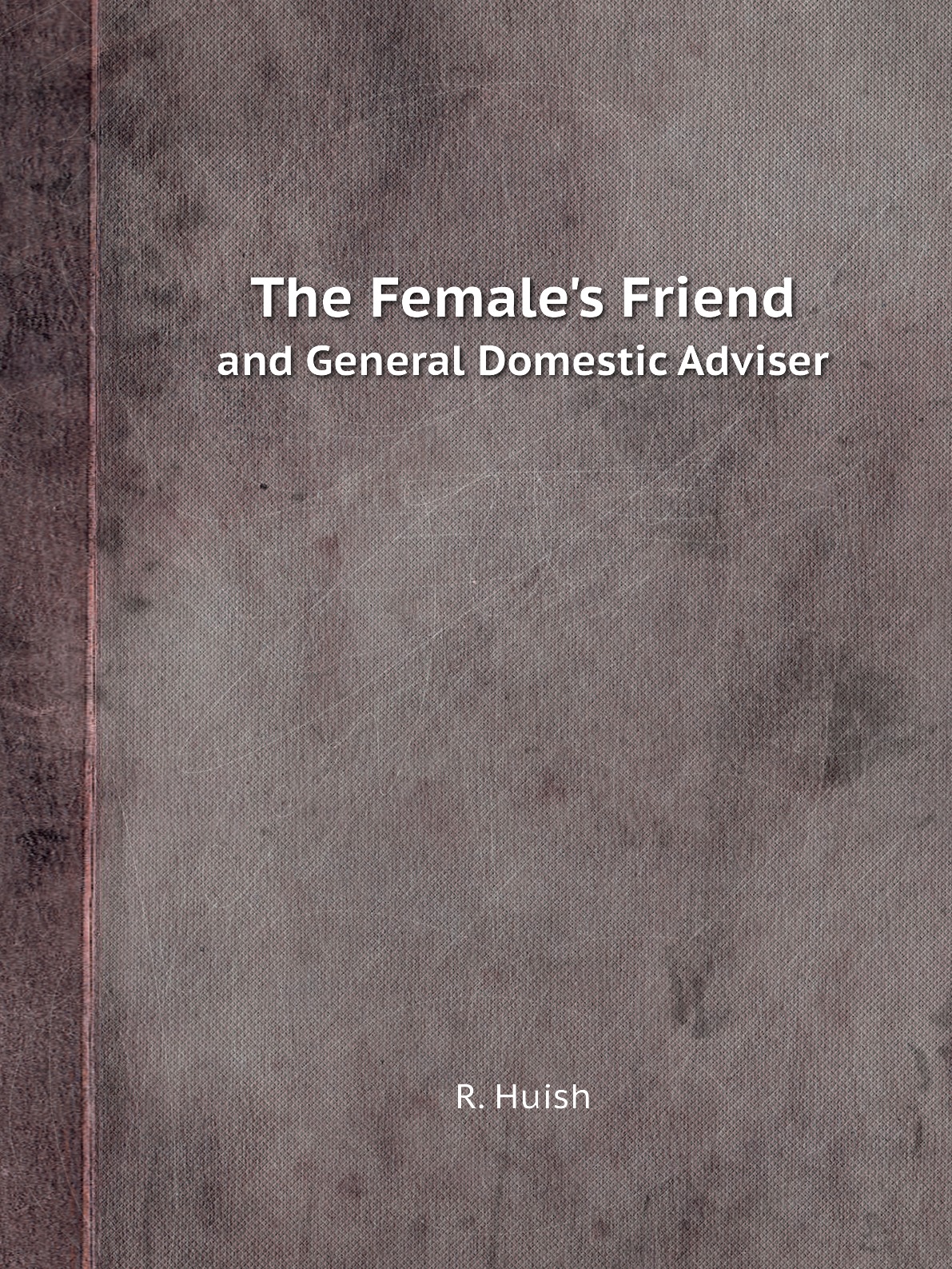 

The Female's Friend