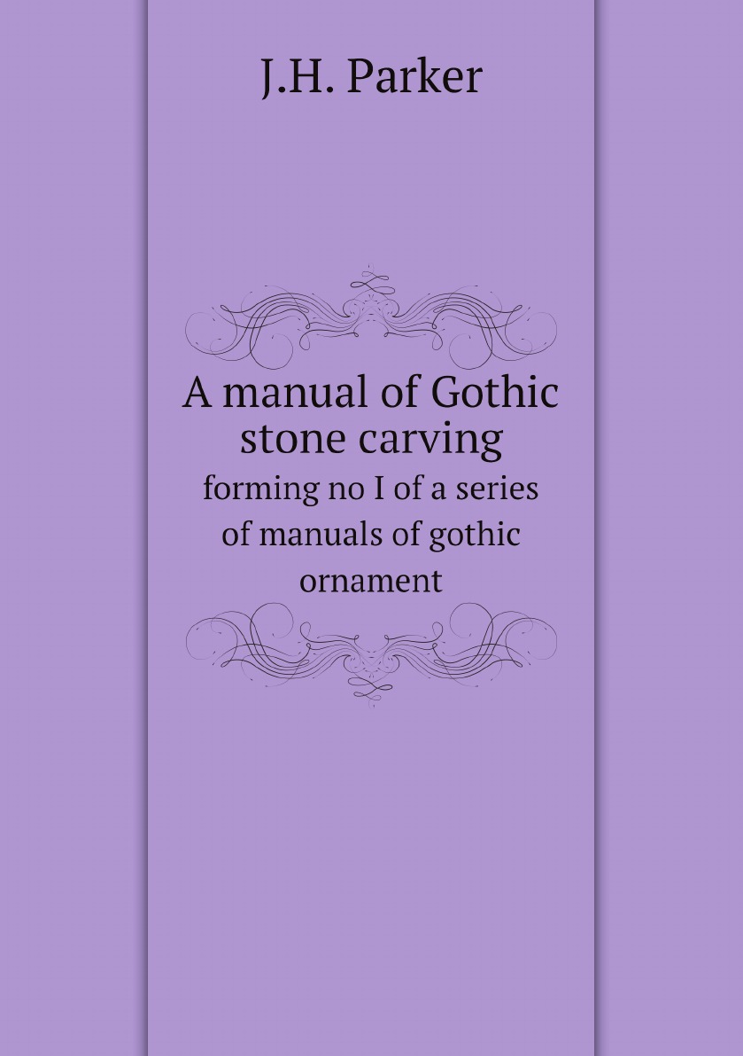 

A manual of Gothic stone carving