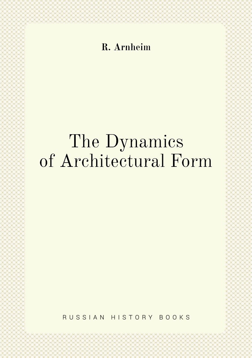 

The Dynamics of Architectural Form