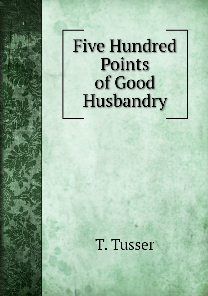 

Five Hundred Points of Good Husbandry