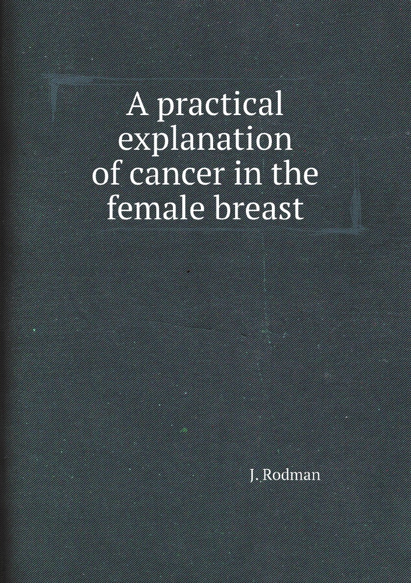 

A practical explanation of cancer in the female breast