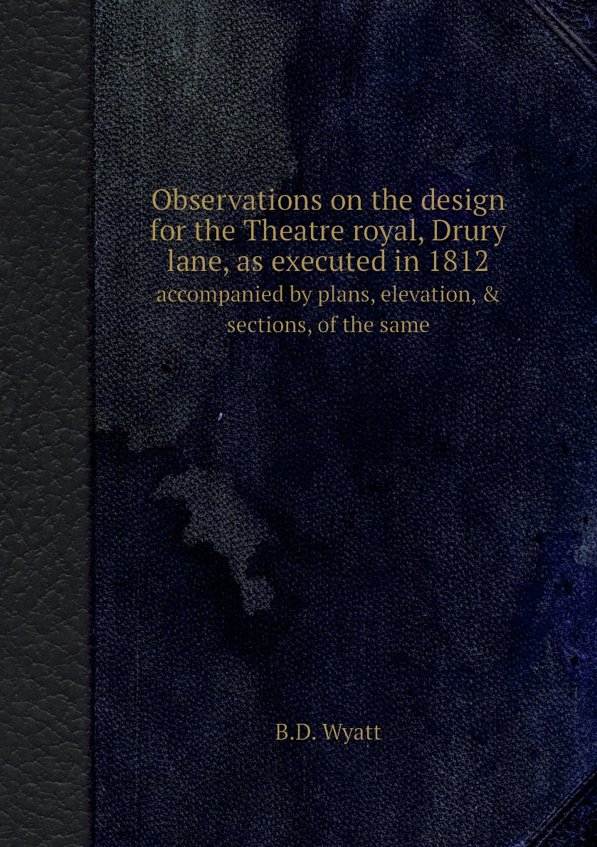 

Observations on the design for the Theatre royal, Drury lane, as executed in 1812