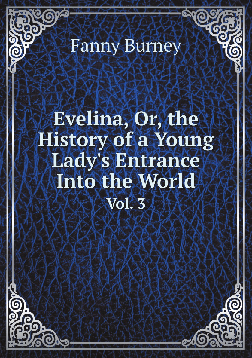 

Evelina, Or, the History of a Young Lady's Entrance Into the World