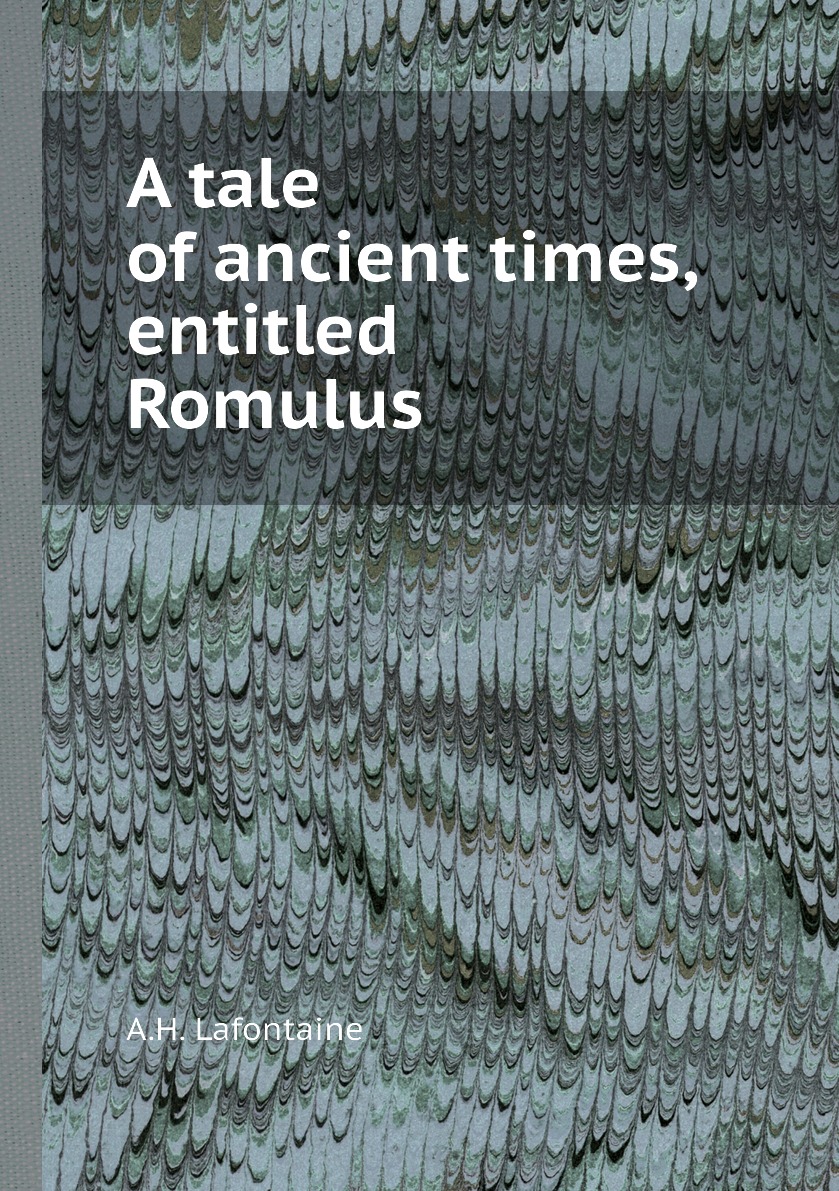 

A tale of ancient times, entitled Romulus