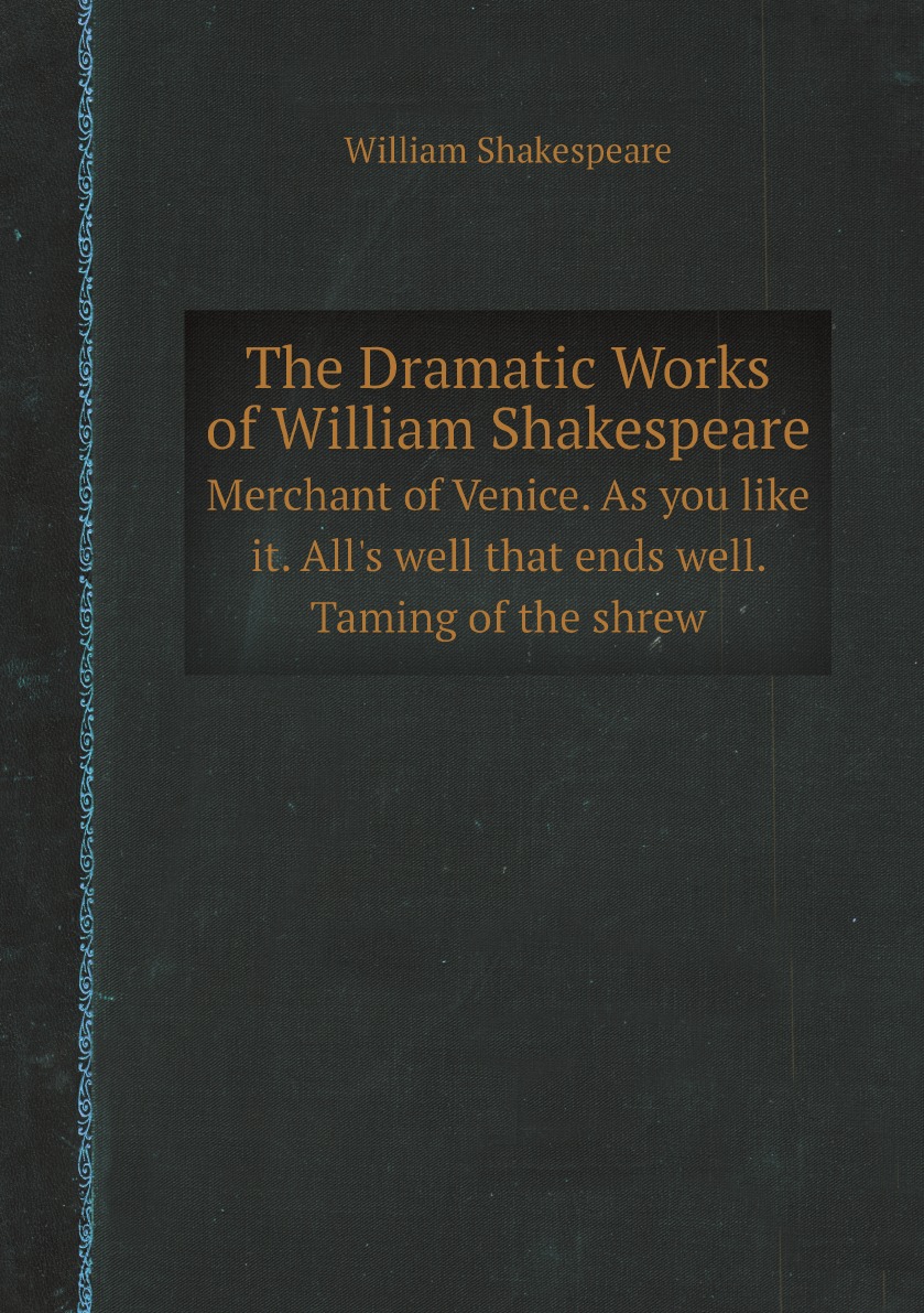 

The Dramatic Works of William Shakespeare