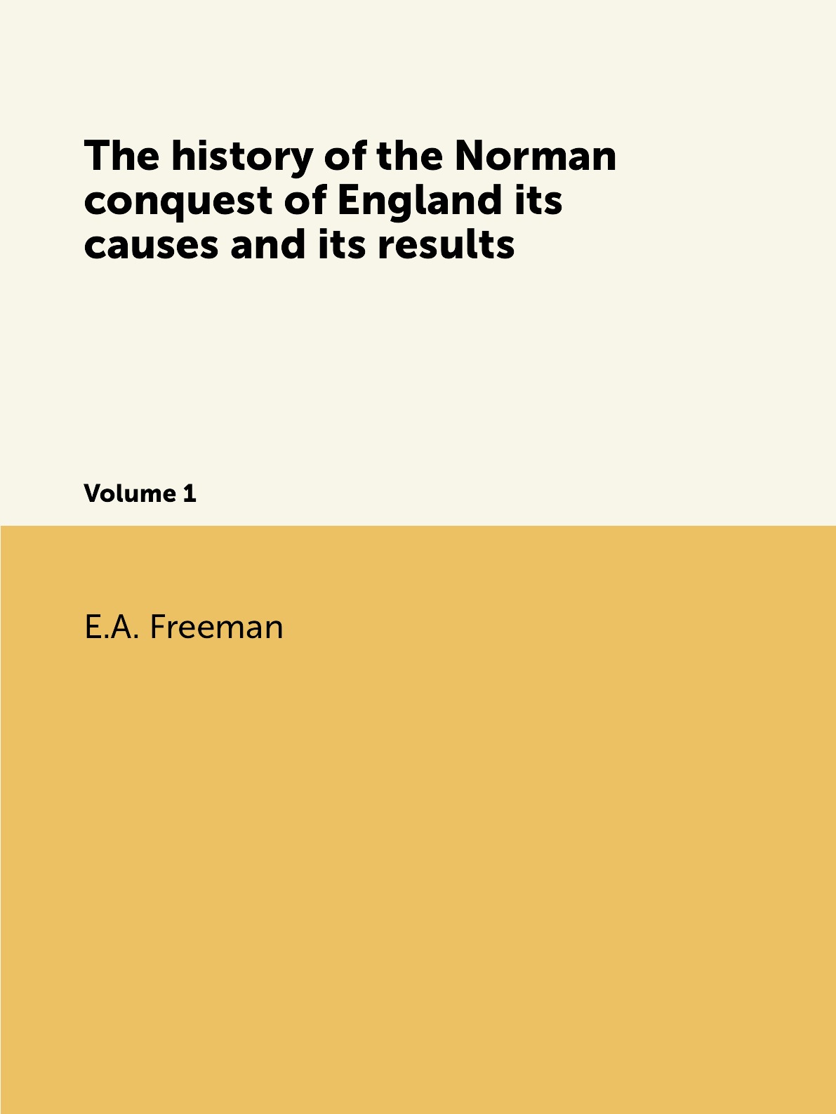 

The history of the Norman conquest of England its causes and its results