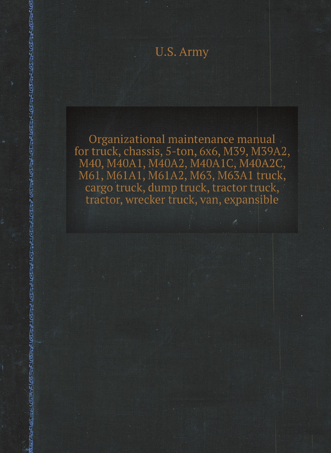 

Organizational maintenance manual for truck, chassis, 5-ton, 6x6, M39, M39A2, M40, M40A1