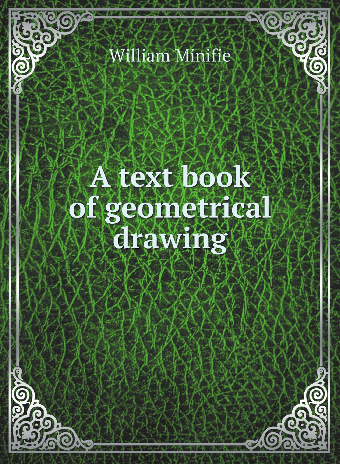 

A text book of geometrical drawing