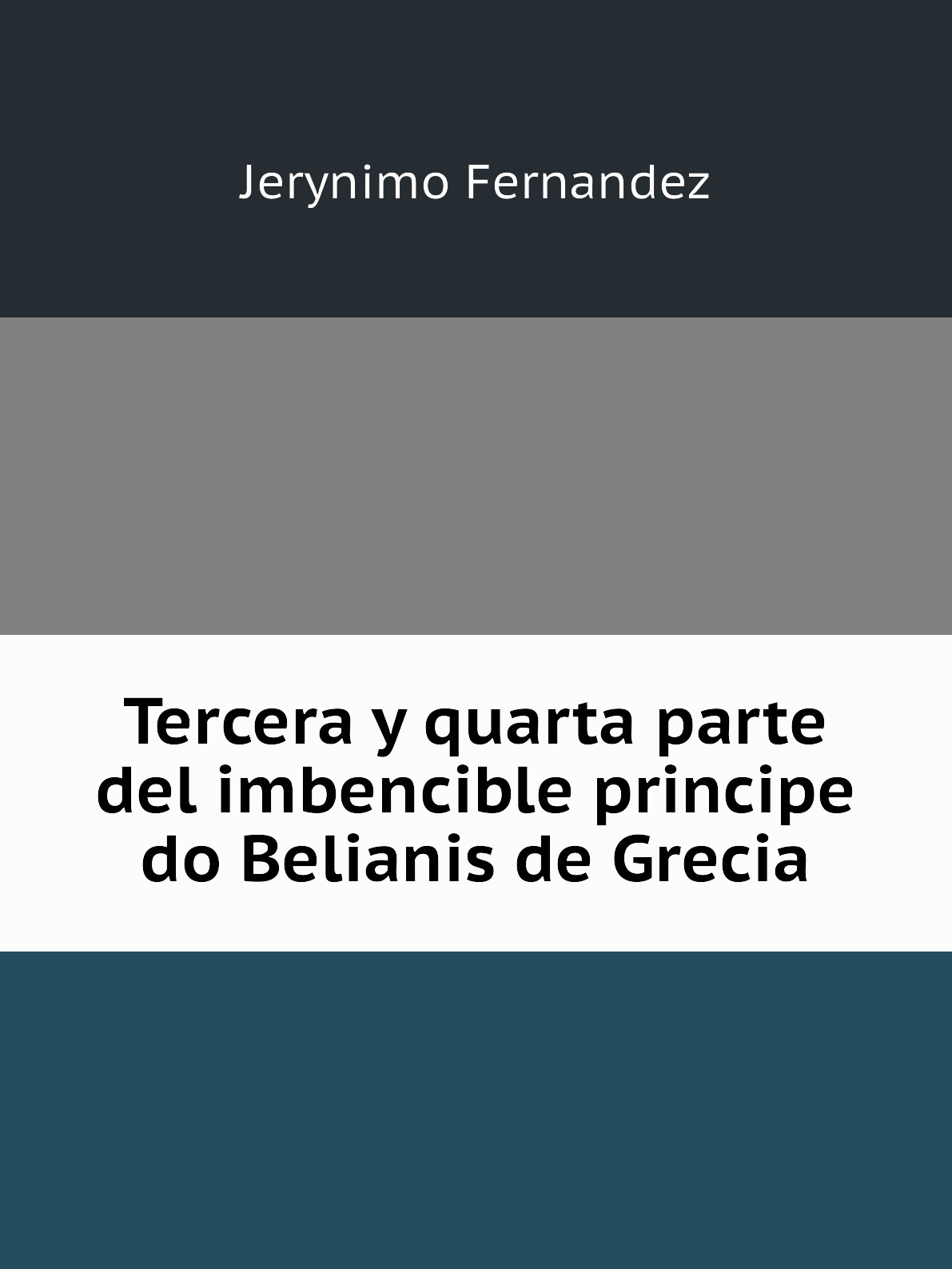 

Tercera y quarta parte del imbencible principe do Belianis de Grecia