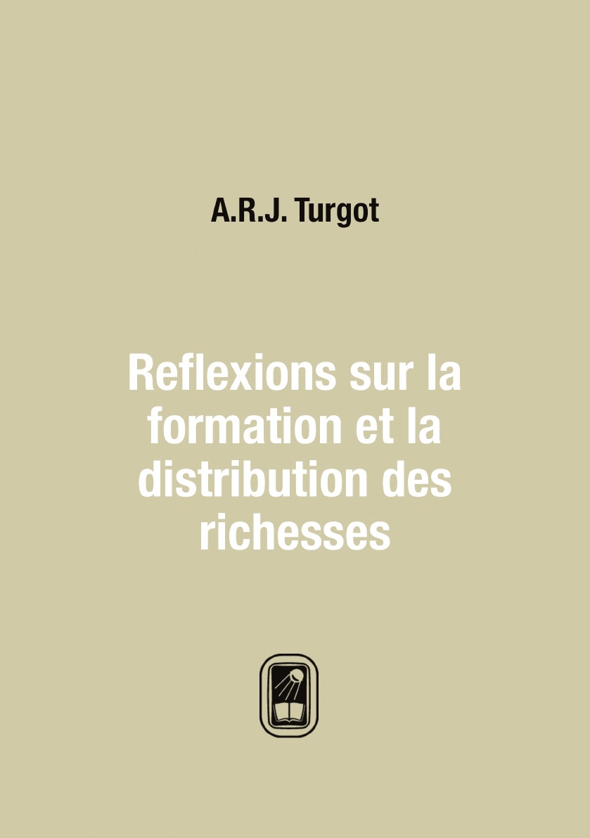 

Reflexions sur la formation et la distribution des richesses