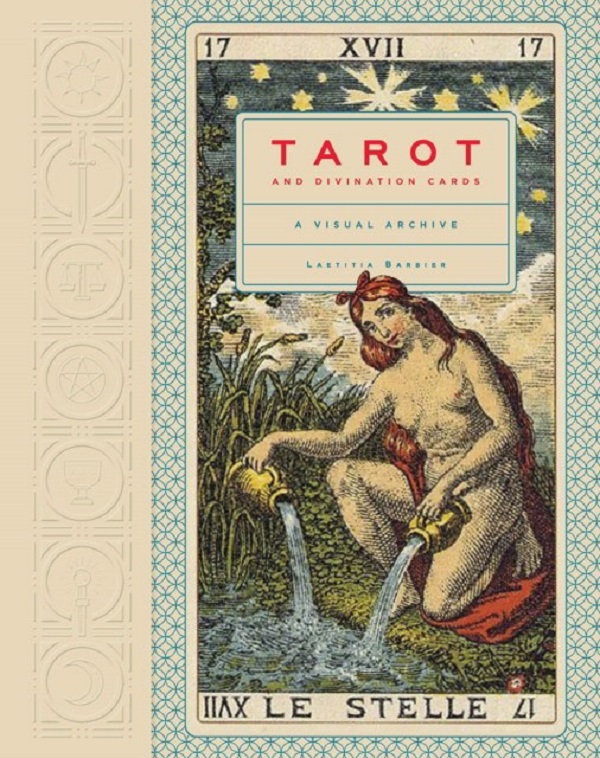 

Tarot and Divination Cards: A Visual Archive. Barbier Laetitia