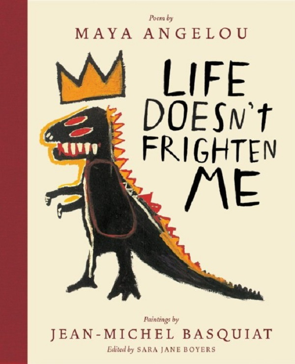 

Life Doesn't Frighten Me (25th Anniversary Edition). Angelou Maya, Basquiat Jean-Michel
