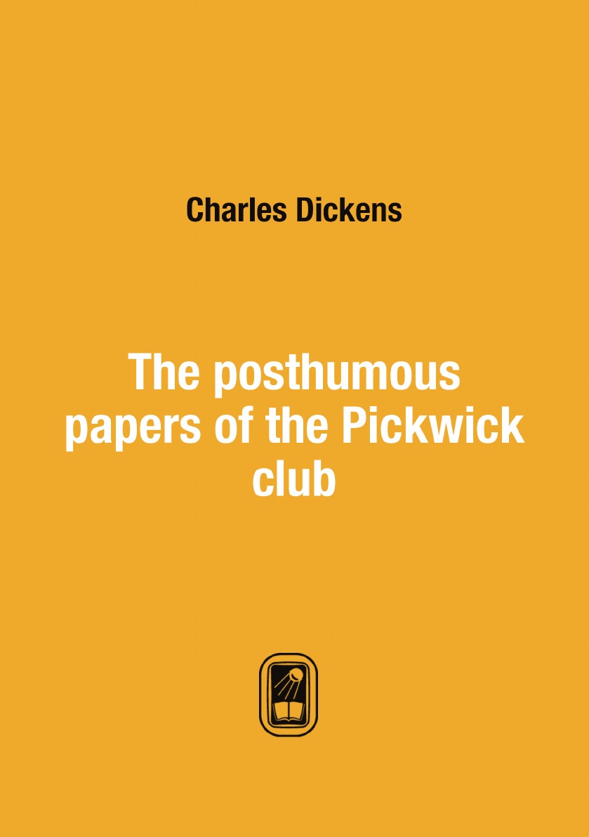 

The posthumous papers of the Pickwick club