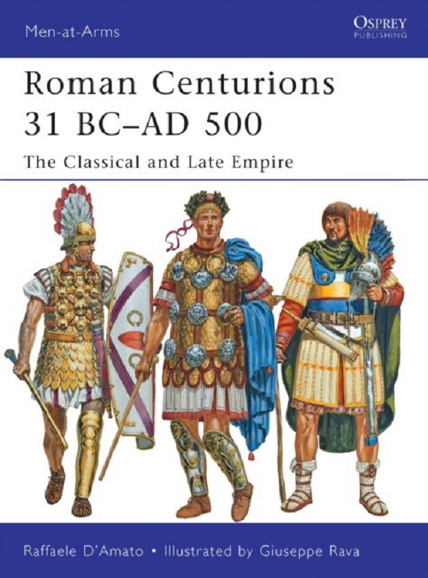 

Roman Centurions 31 BC–AD 500. DAmato Raffaele