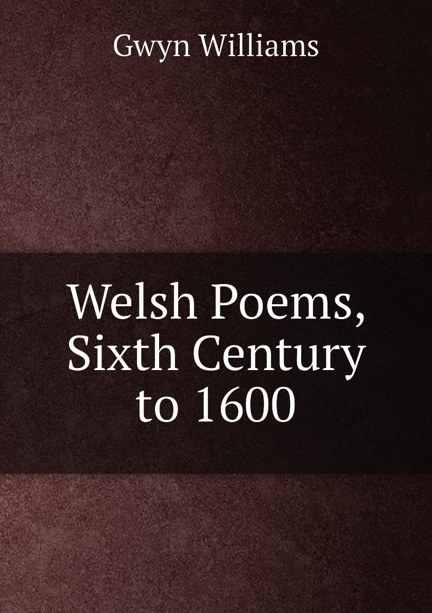

Welsh Poems, Sixth Century to 1600