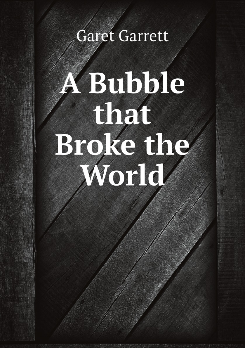 

A Bubble that Broke the World