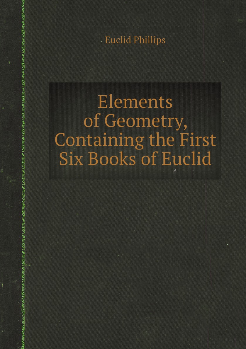 

Elements of Geometry, Containing the First Six Books of Euclid