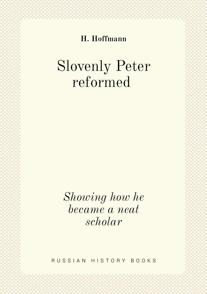 

Slovenly Peter reformed