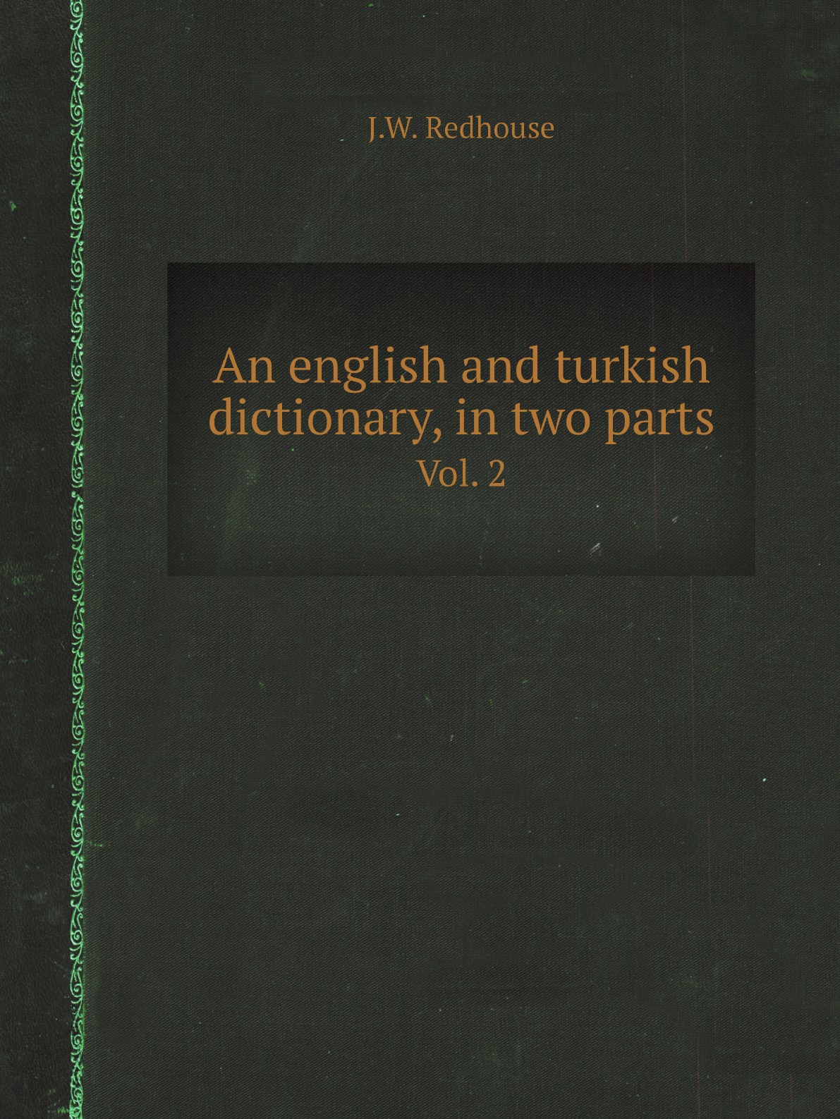 

An english and turkish dictionary, in two parts