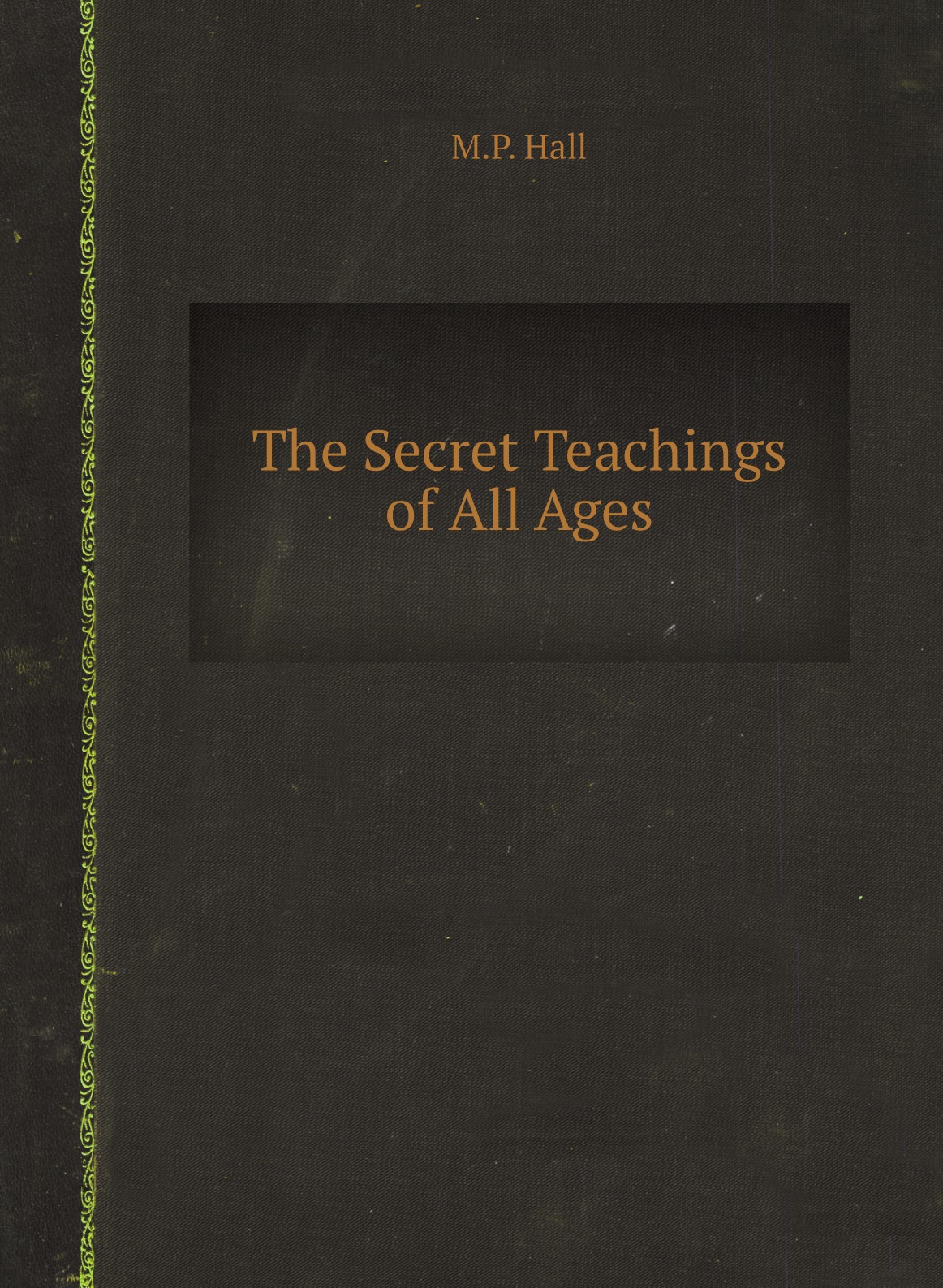 

The Secret Teachings of All Ages