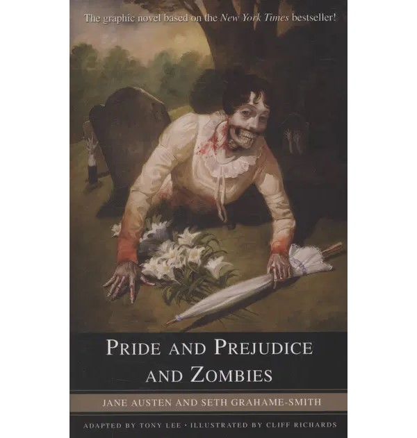 

Pride and prejudice and zombies. Austen, Jane Grahame-smith, Seth Lee, Tony