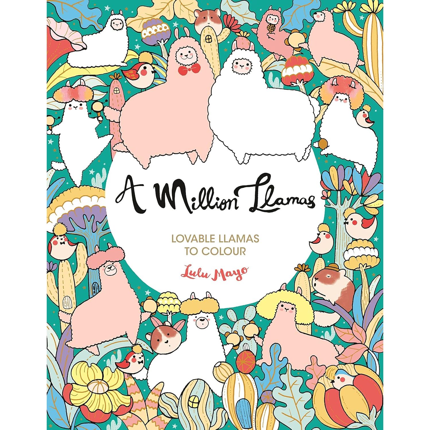 

A Million Llamas : Lovable Llamas to Colour. Lulu Mayo