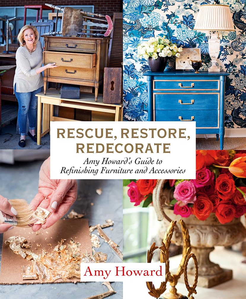 

Rescue, Restore, Redecorate: Amy Howard's Guide to Refinishing Furniture and Accessories.