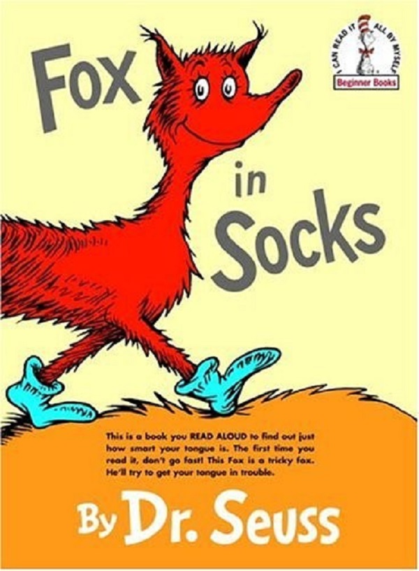 

Fox in Socks. Dr Seuss