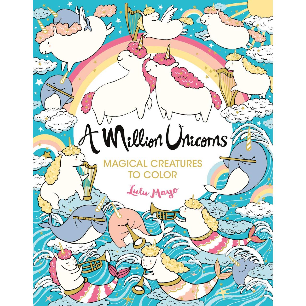 

A Million Unicorns: Magical Creatures to Color. Mayo Lulu