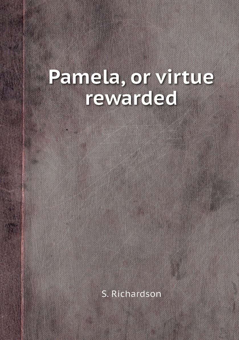 

Pamela, or virtue rewarded