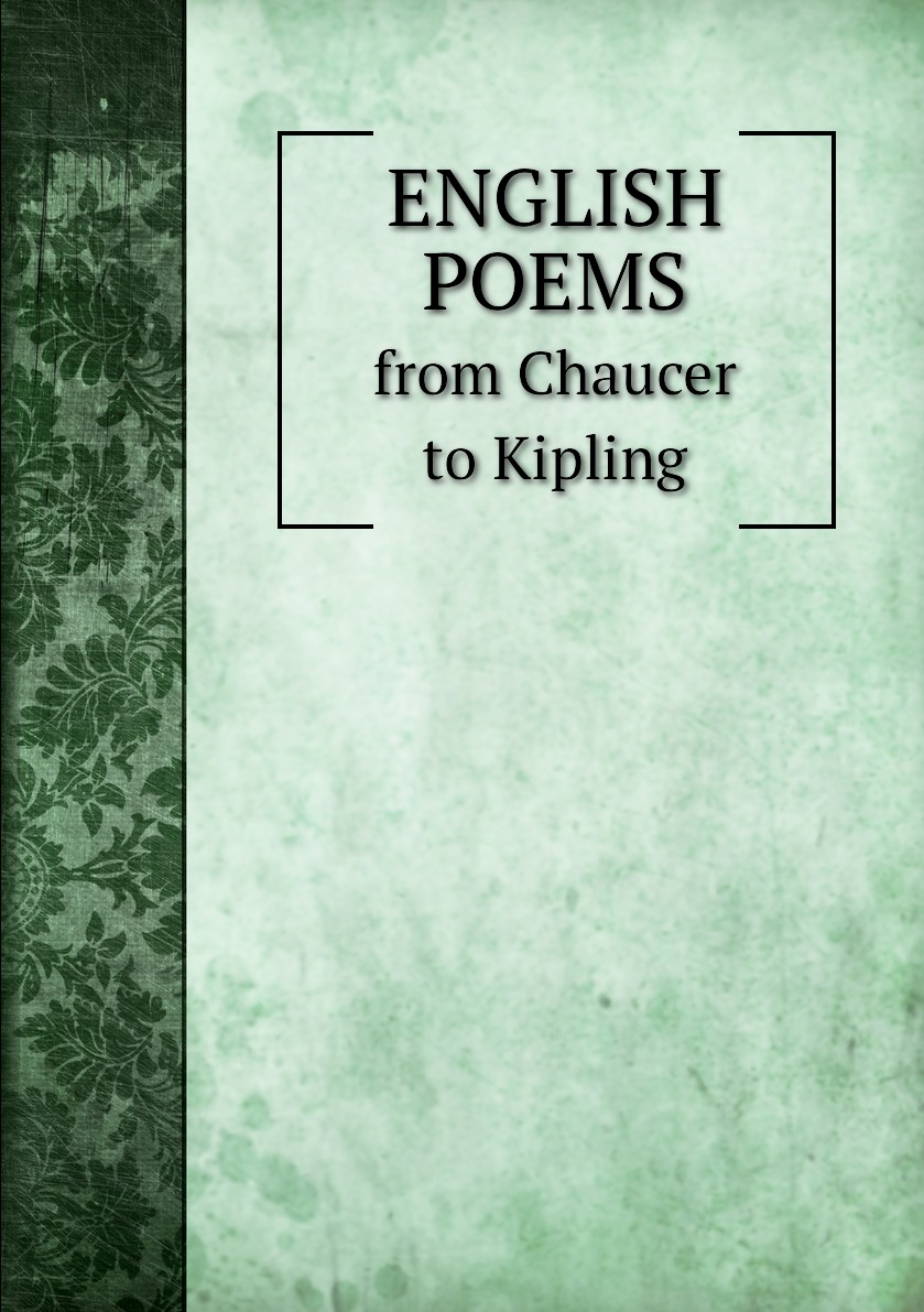 

English Poems from Chaucer to Kipling