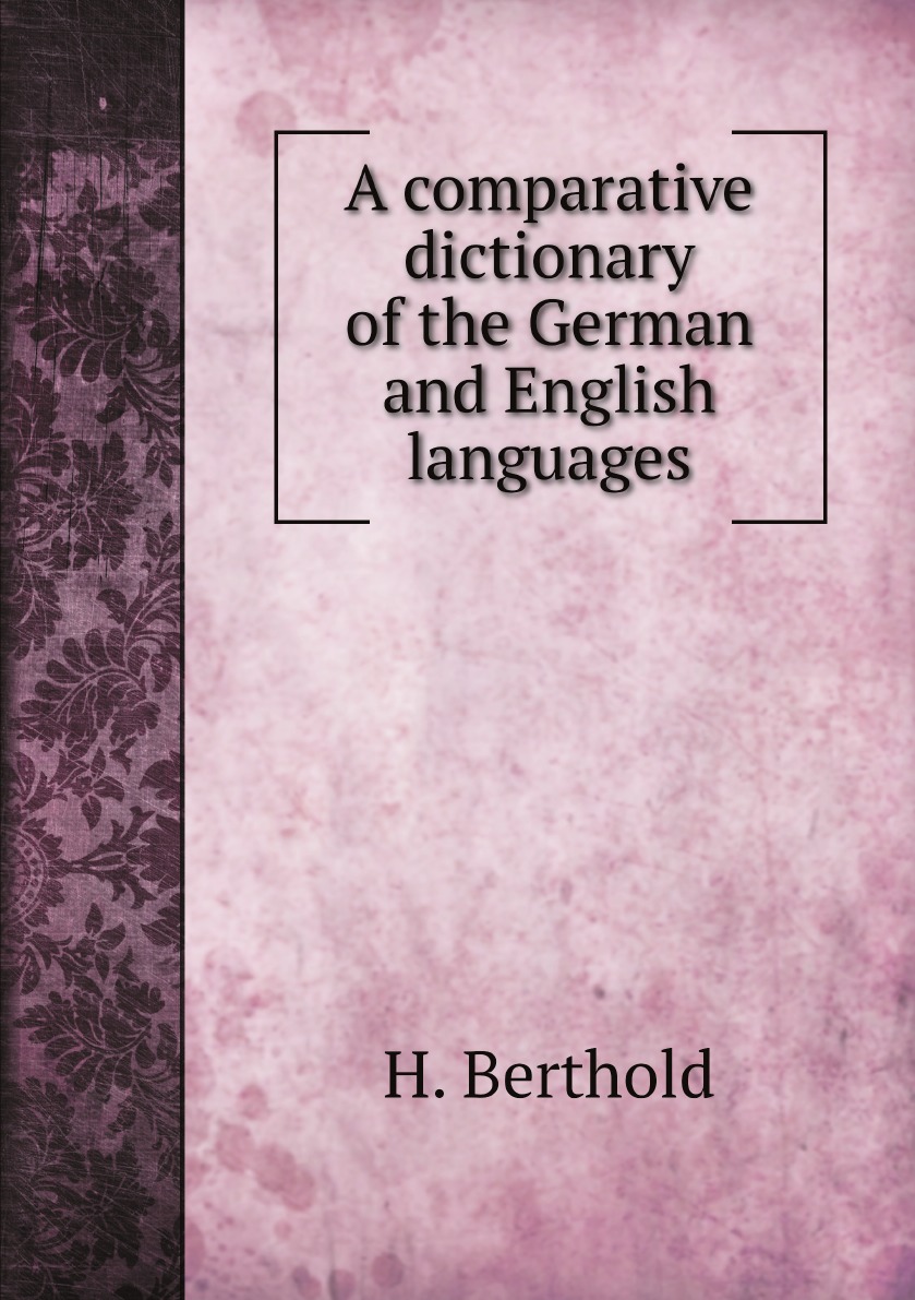 

A comparative dictionary of the German and English languages