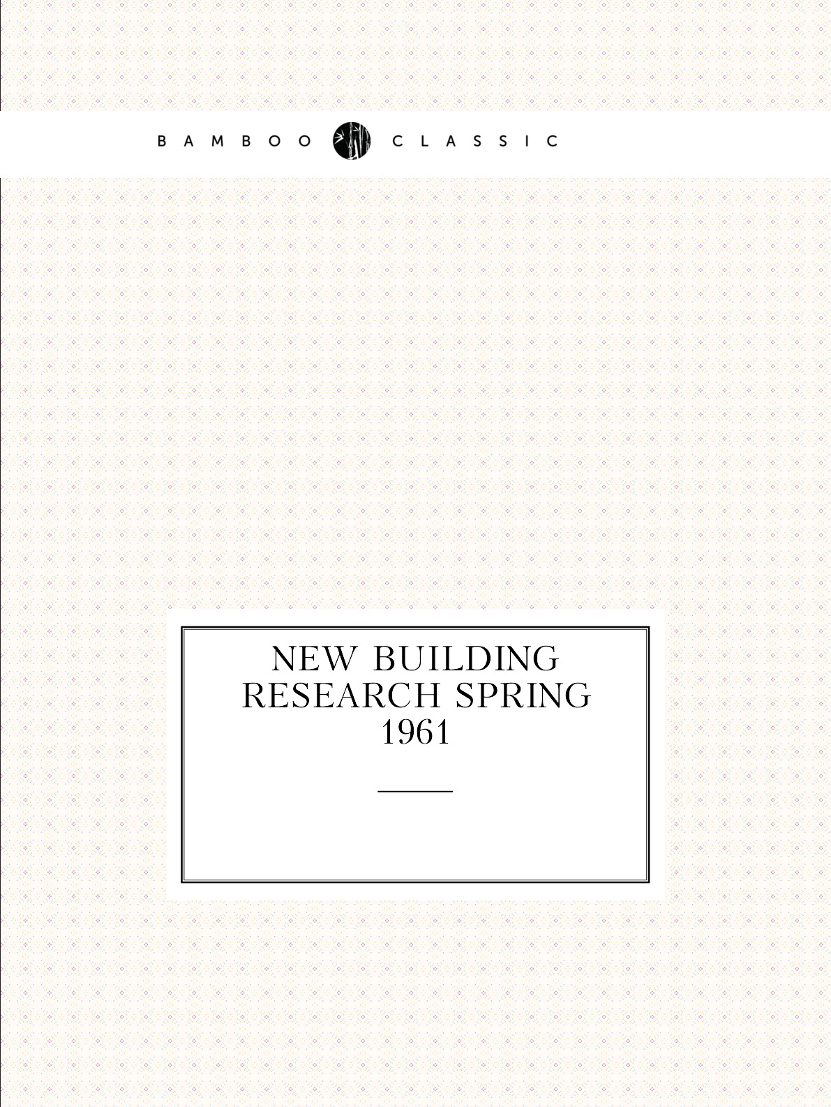 

New building research spring 1961