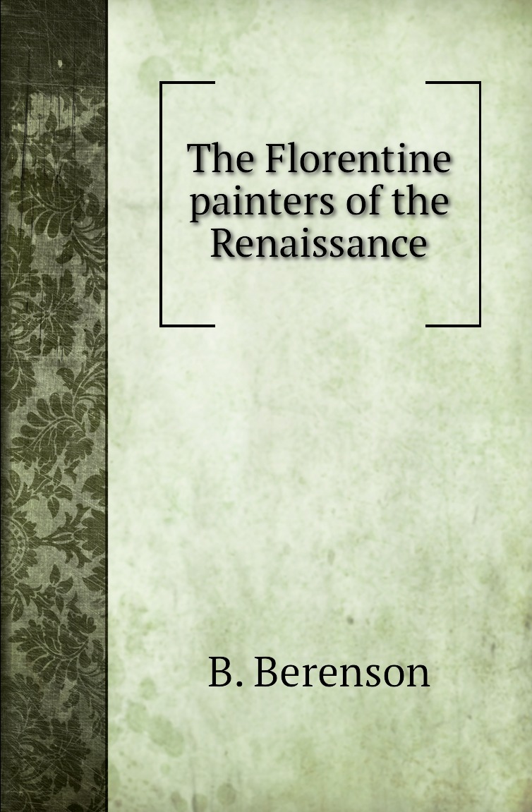 

The Florentine painters of the Renaissance