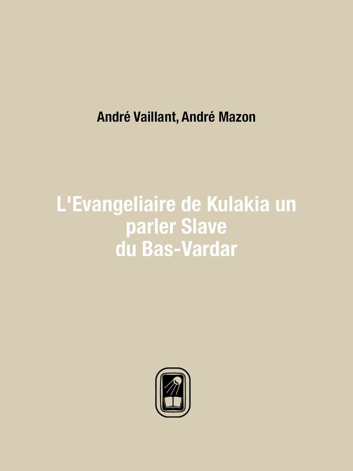 

L'Evangeliaire de Kulakia un parler Slave du Bas-Vardar