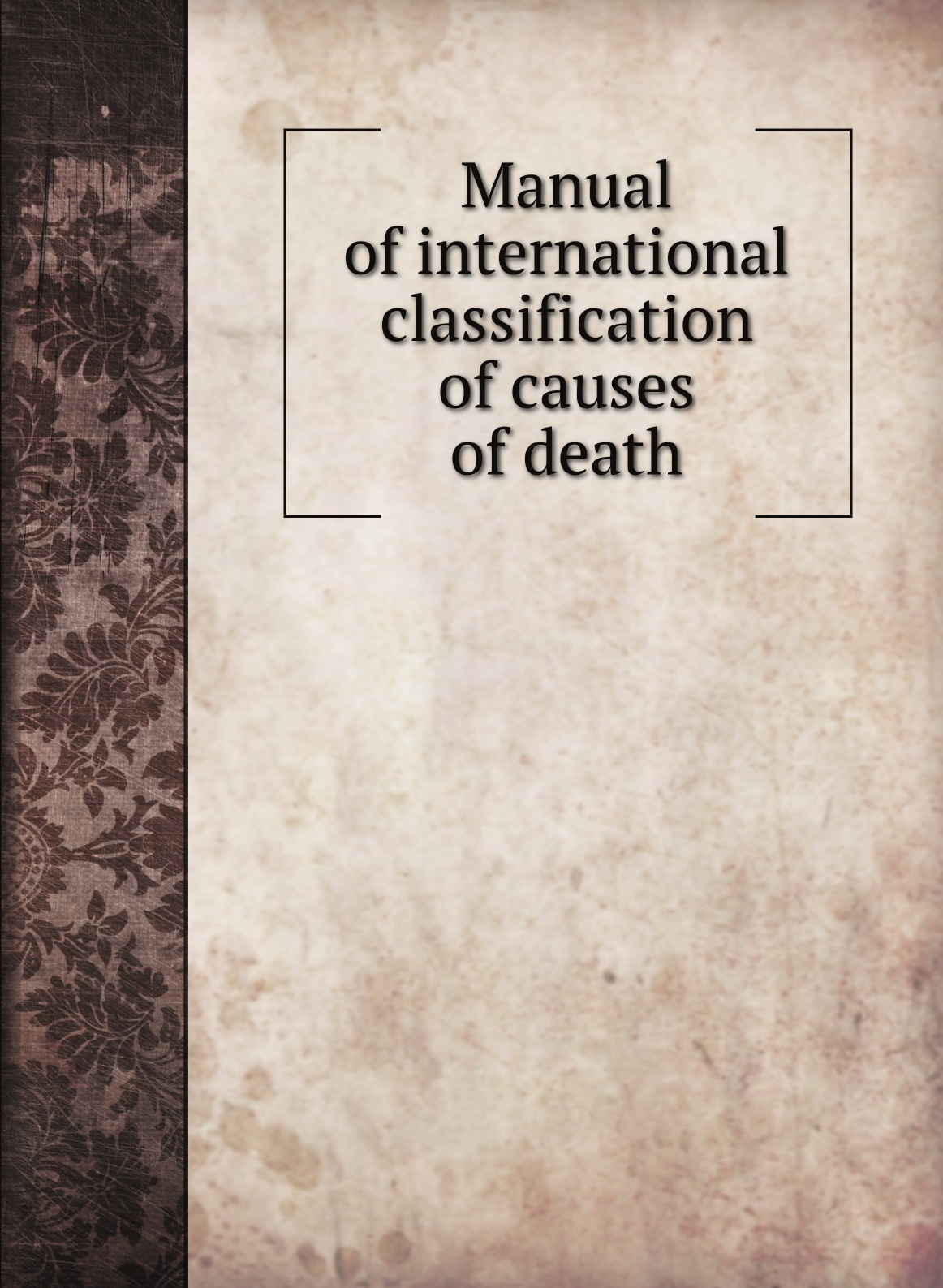 

Manual of international classification of causes of death