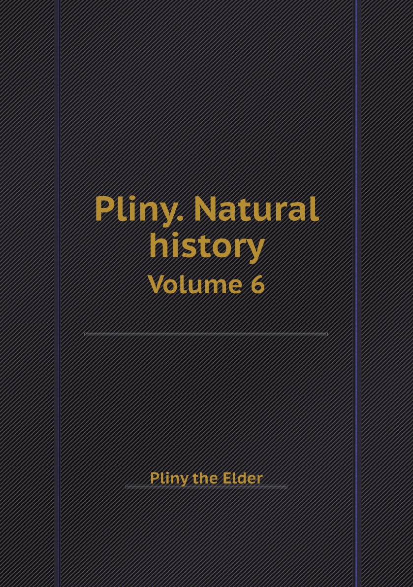 

Pliny. Natural history / Плиний. Естественная история