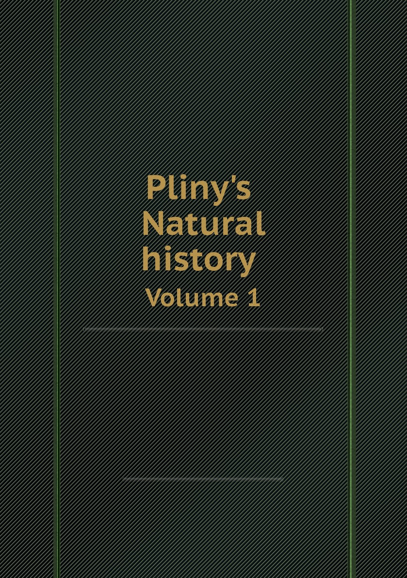 

Pliny's Natural history. Volume 1