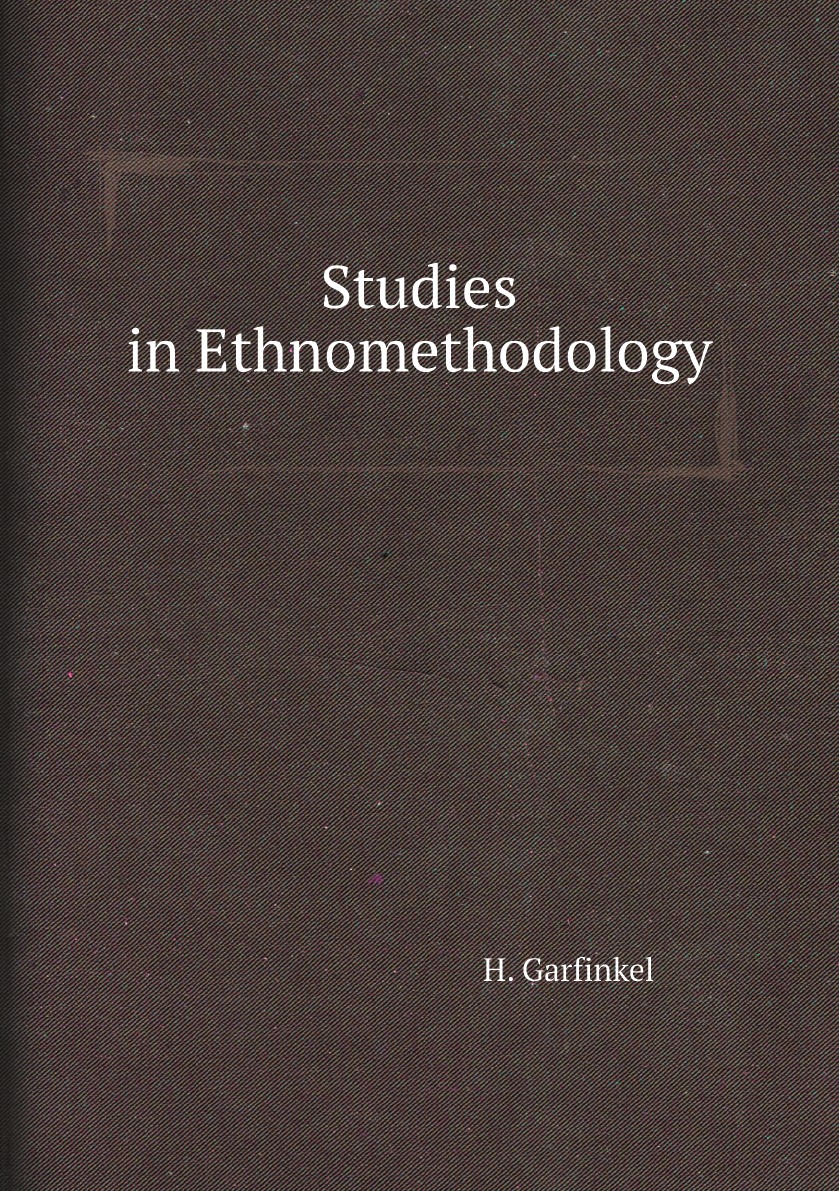 

Studies in Ethnomethodology / Исследования в этнометологии