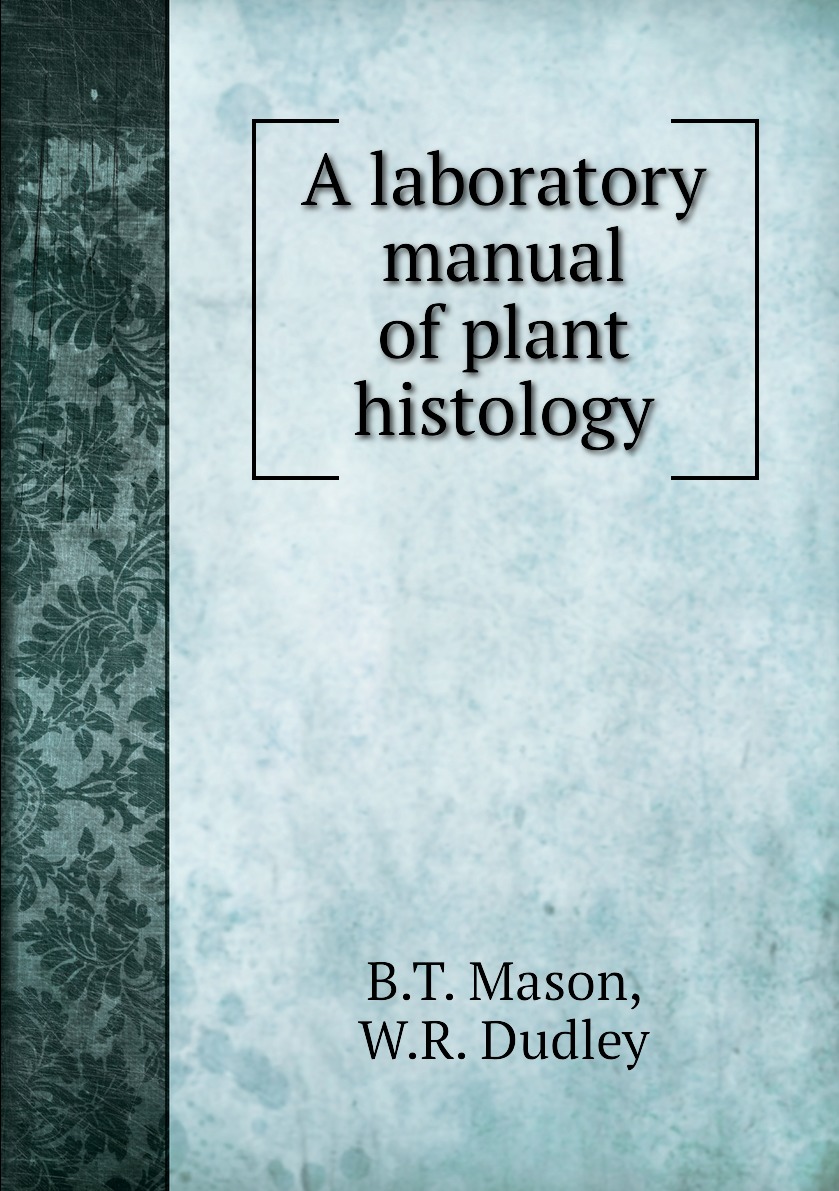 

A laboratory manual of plant histology