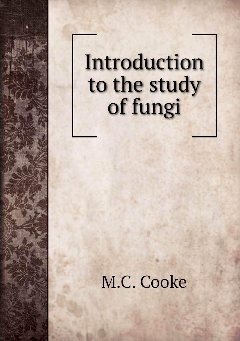 

Introduction to the study of fungi