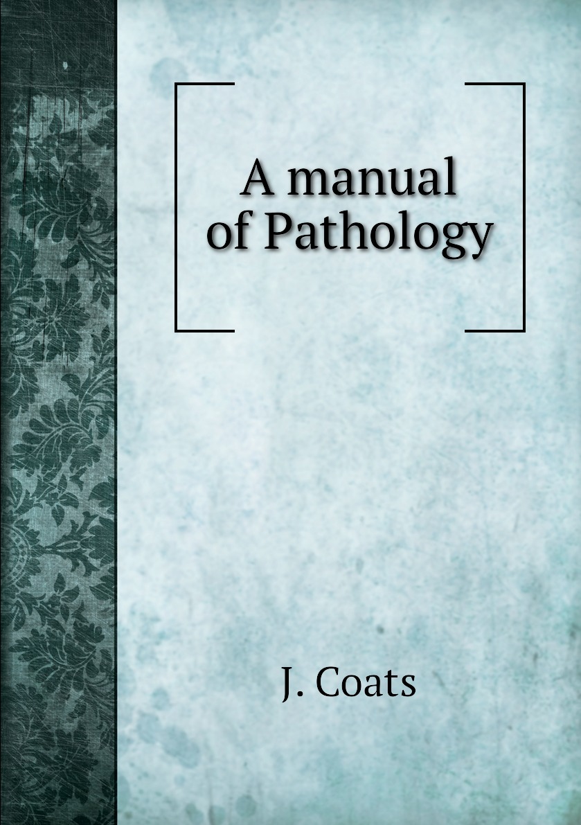 

A manual of Pathology