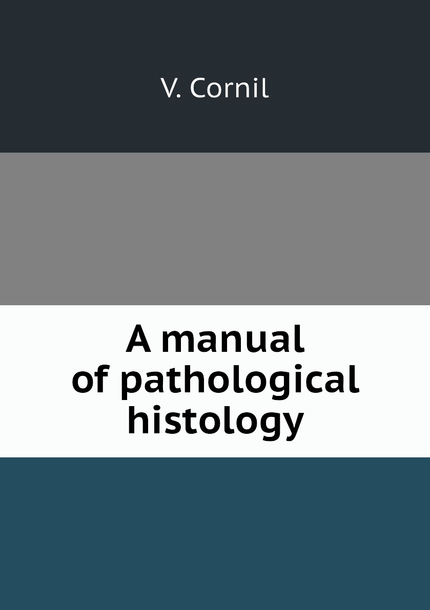 

A manual of pathological histology