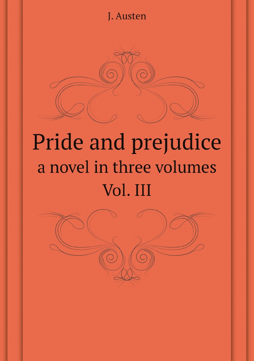 

Pride and prejudice:a novel in three volumes / Гордость и предубеждение:роман в трех Томах