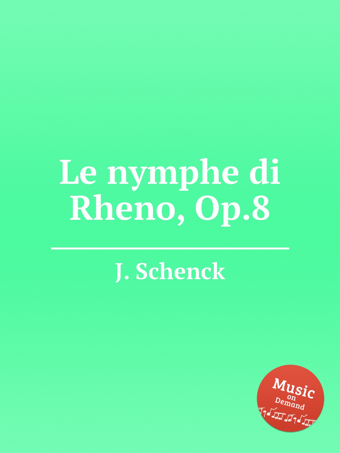 

Le nymphe di Rheno, Op.8