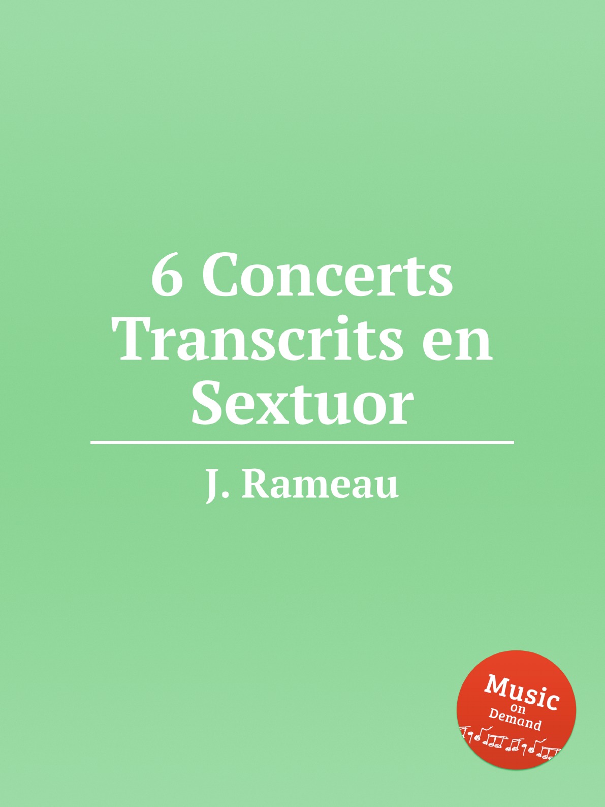 

6 Concerts Transcrits en Sextuor