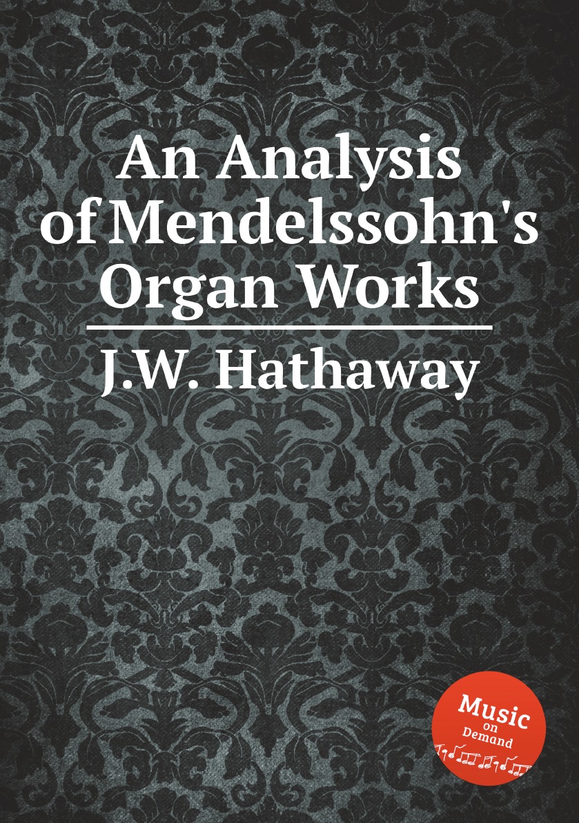 

An Analysis of Mendelssohn's Organ Works