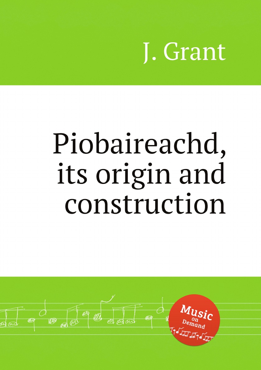 

Piobaireachd, its origin and construction